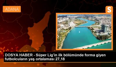 Trendyol Süper Lig’in İlk Yarısında Futbolcuların Yaş Ortalaması 27,18