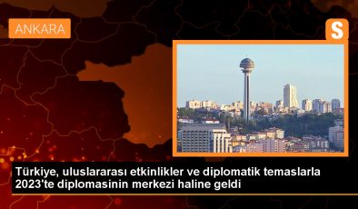 Türkiye, uluslararası etkinlikler ve ağırlanan devlet yetkilileriyle diplomasi merkezi oldu