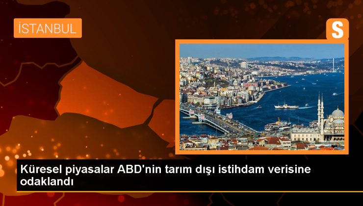 ABD İstihdam Raporu Küresel Piyasaların Odak Noktası