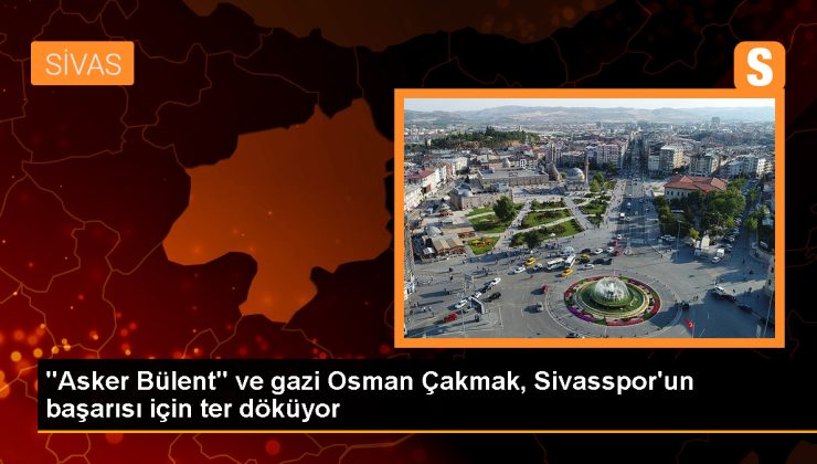 Asker Bülent ve Gazi Osman Sivasspor’un Başarısı İçin Birlikte Çalışıyor