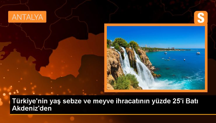 Batı Akdeniz İhracatçılar Birliği, yaş sebze ve meyve ihracatında rekor kırdı