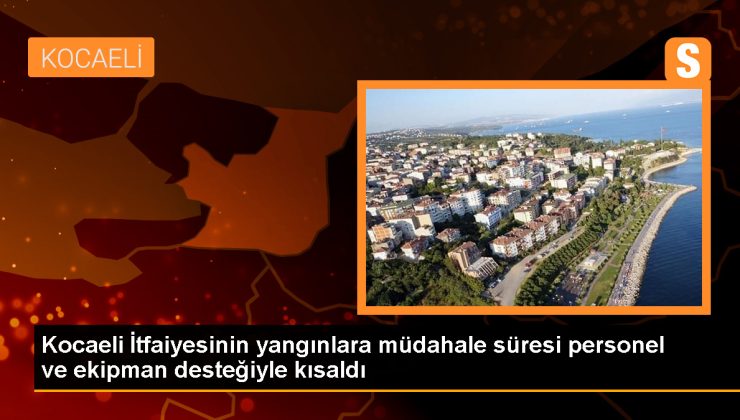 Kocaeli İtfaiyesi, Yangınlara Daha Hızlı Müdahale Ediyor