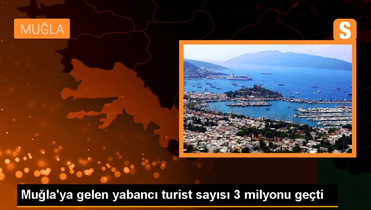 Muğla, 2023 yılında 3 milyon 395 bin 947 yabancı turisti ağırladı