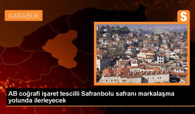 Safranbolu Safranı AB’den Coğrafi İşaret Tescili Aldı