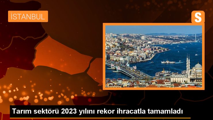 Tarım Sektörü Tüm Zamanların En Yüksek İhracatına İmza Attı