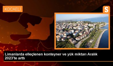 Türkiye Limanlarında Elleçlenen Konteyner ve Yük Miktarı Arttı