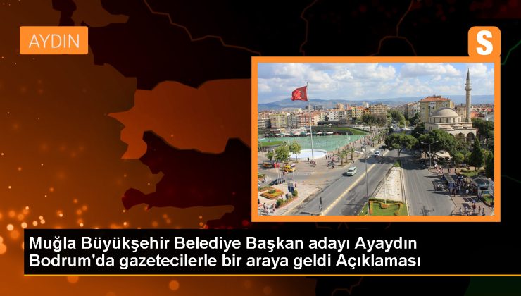 Cumhur İttifakı’nın Muğla Büyükşehir Belediye Başkan adayı Aydın Ayaydın’dan eleştiri