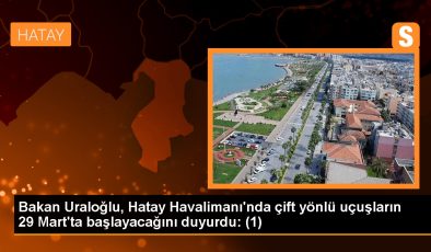 Hatay Havalimanı’nda Çift Yönlü Uçuşlar Başlıyor