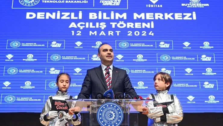 Sanayi ve Teknoloji Bakanı Mehmet Fatih Kacır, Denizli’de 11. bilim merkezini hizmete sundu