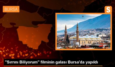 Sırrını Biliyorum Filminin Galası Bursa’da Yapıldı