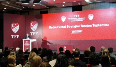 Türkiye Futbol Federasyonu, FIFA ve UEFA’ya Kadın Futbol Stratejik Planı’nı bildirecek