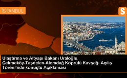 Ulaştırma ve Altyapı Bakanı: İstanbul’un ulaşım ve iletişim altyapısına 1 trilyon 177 milyar lira yatırım yapıldı